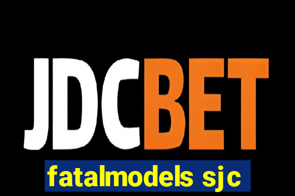 fatalmodels sjc